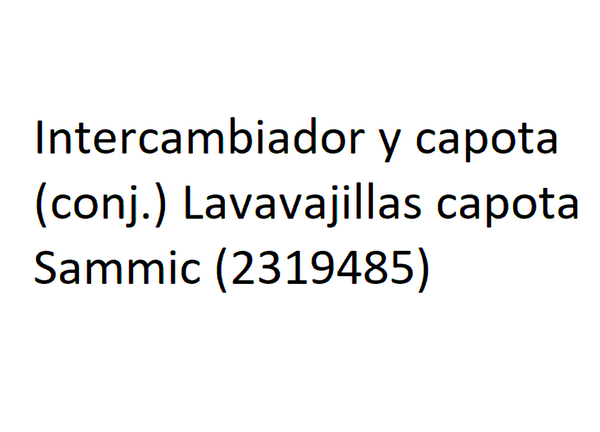 Intercambiador y capota (conj.) Lavavajillas capota  Sammic (2319485)