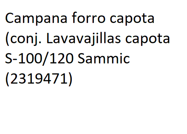 Campana forro capota (conj. Lavavajillas capota S-100/120 Sammic (2319471)